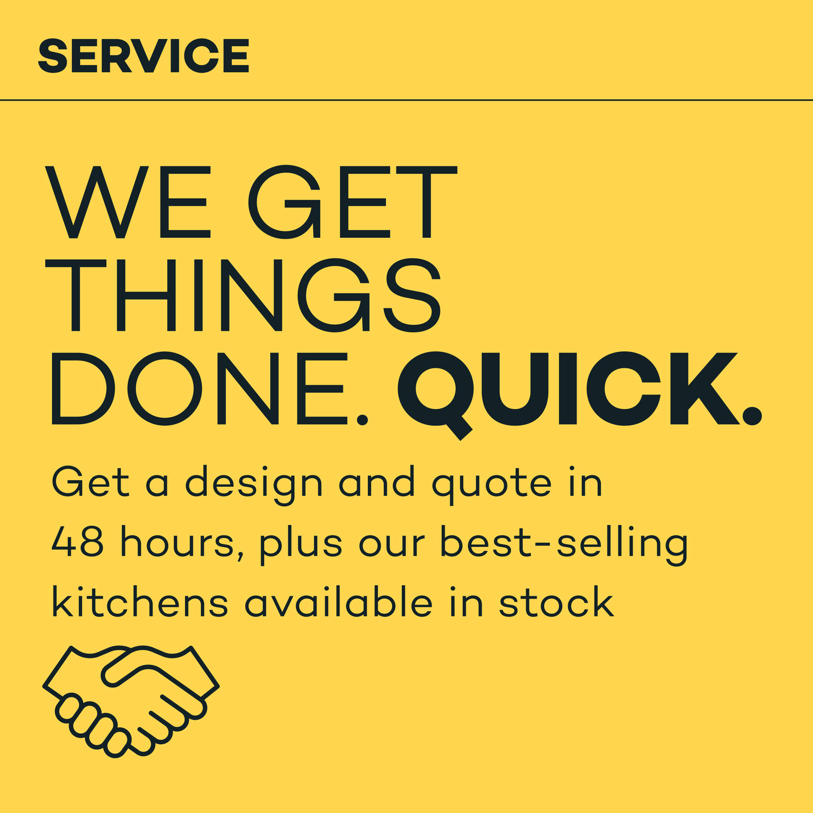 Get a design and quote in 48 hours, plus our best-selling kitchens available in stock